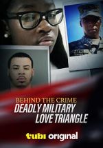 Watch Behind the Crime: Deadly Military Love Triangle Megashare9