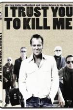 Watch I Trust You to Kill Me Megashare9