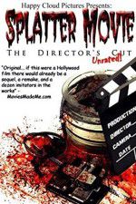 Watch Splatter Movie: The Director\'s Cut Megashare9