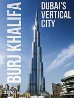 Watch Burj Khalifa: Dubai's Vertical City Megashare9