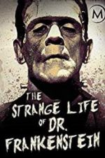 Watch The Strange Life of Dr. Frankenstein Megashare9