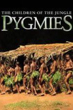 Watch Pygmies The Children of the Jungle Megashare9