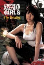 Watch Captive Factory Girls: The Violation Megashare9
