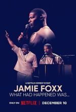 Watch Jamie Foxx: What Had Happened Was... Megashare9