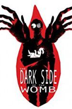 Watch The Dark Side of the Womb Megashare9