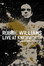Watch Robbie Williams Live at Knebworth (TV Special 2003) Megashare9