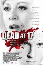 Watch Dead at 17 Megashare9