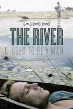 Watch The River Used to Be a Man Megashare9