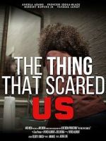 Watch The Thing That Scared Us Megashare9