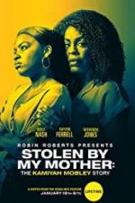 Watch Stolen by My Mother: The Kamiyah Mobley Story Megashare9