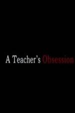 Watch A Teacher's Obsession Megashare9