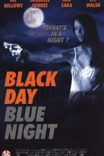 Watch Black Day Blue Night Megashare9