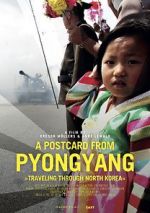 Watch A Postcard from Pyongyang - Traveling through Northkorea Megashare9