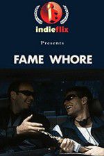 Watch Fame Whore Megashare9