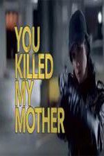 Watch You Killed My Mother Megashare9