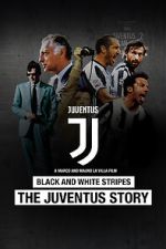 Watch Black and White Stripes: The Juventus Story Megashare9