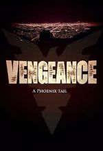 Watch Vengeance: A Phoenix Tail (Short 2016) Megashare9