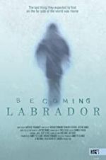 Watch Becoming Labrador Megashare9