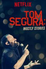 Watch Tom Segura: Mostly Stories Megashare9