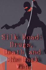 Watch Silk Road Drugs Death and the Dark Web Megashare9