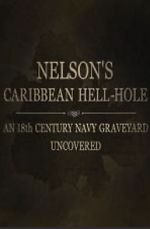 Watch Nelson\'s Caribbean Hell-Hole: An Eighteenth Century Navy Graveyard Uncovered Megashare9