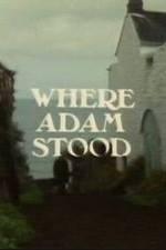 Watch Where Adam Stood Megashare9