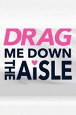 Watch Drag Me Down the Aisle Megashare9