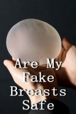 Watch Are My Fake Breasts Safe? Megashare9