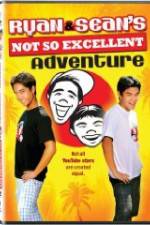 Watch Ryan and Sean's Not So Excellent Adventure Megashare9