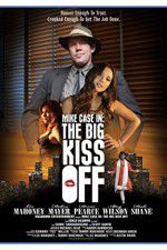 Watch Mike Case in The Big Kiss Off Megashare9