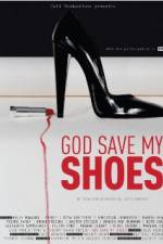 Watch God Save My Shoes Megashare9