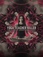 Watch Yoga Teacher Killer: The Kaitlin Armstrong Story Megashare9