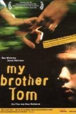 Watch My Brother Tom Megashare9