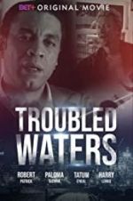 Watch Troubled Waters Megashare9