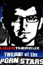 Watch Louis Theroux Twilight Of The Porn Stars Megashare9