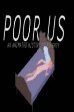 Watch Poor Us: An Animated History of Poverty Megashare9