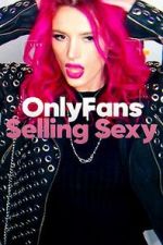 Watch OnlyFans: Selling Sexy Megashare9