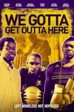 Watch We Gotta Get Out of Here Megashare9