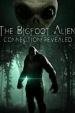 Watch The Bigfoot Alien Connection Revealed Megashare9