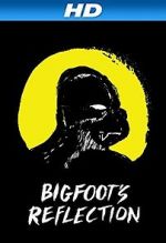 Watch Bigfoot\'s Reflection Megashare9