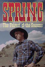 Watch Spring The Fairest of the Seasons Megashare9