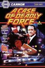 Watch A Case of Deadly Force Megashare9