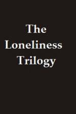 Watch The Lonliness Trilogy Megashare9