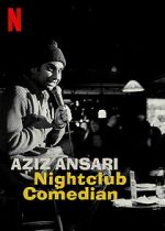 Watch Aziz Ansari: Nightclub Comedian (TV Special 2022) Megashare9