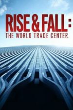 Watch Rise and Fall: The World Trade Center Megashare9