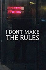 Watch I Dont Make the Rules Megashare9