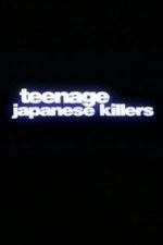 Watch Teenage Japanese Killers Megashare9