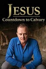 Watch Jesus: Countdown to Calvary Megashare9