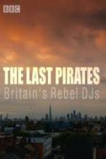 Watch The Last Pirates: Britain\'s Rebel DJs Megashare9