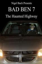 Watch Bad Ben 7: The Haunted Highway Megashare9